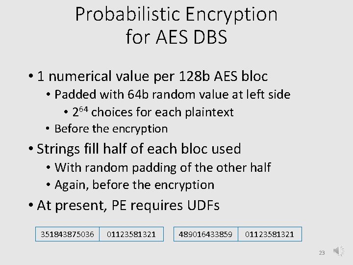 Probabilistic Encryption for AES DBS • 1 numerical value per 128 b AES bloc