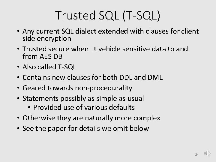 Trusted SQL (T-SQL) • Any current SQL dialect extended with clauses for client side