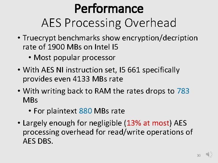 Performance AES Processing Overhead • Truecrypt benchmarks show encryption/decription rate of 1900 MBs on