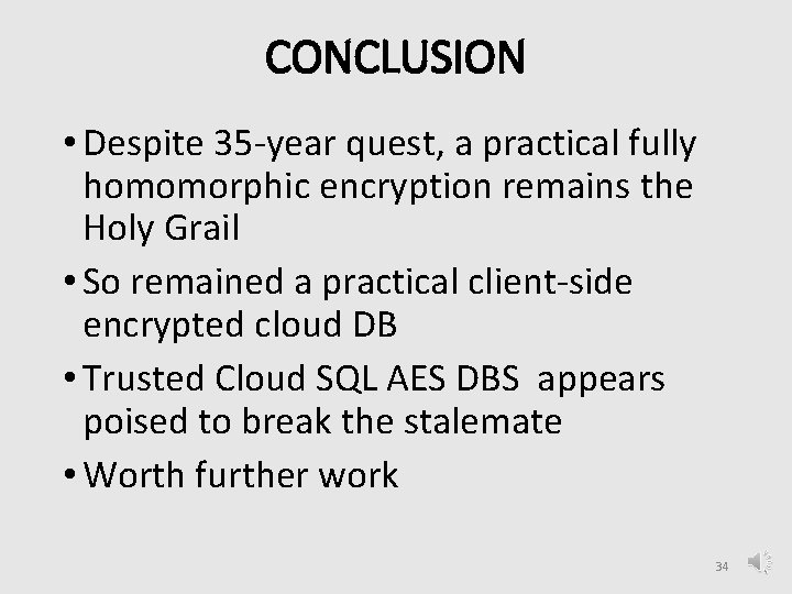 CONCLUSION • Despite 35 -year quest, a practical fully homomorphic encryption remains the Holy