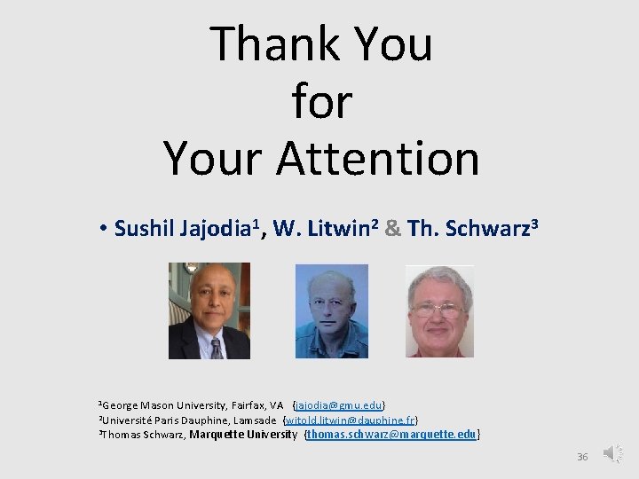 Thank You for Your Attention • Sushil Jajodia 1, W. Litwin 2 & Th.