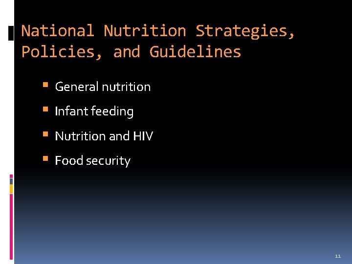 National Nutrition Strategies, Policies, and Guidelines General nutrition Infant feeding Nutrition and HIV Food