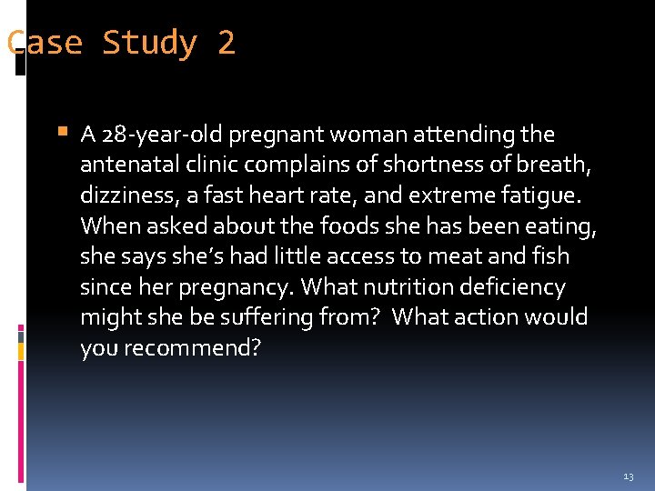 Case Study 2 A 28 -year-old pregnant woman attending the antenatal clinic complains of