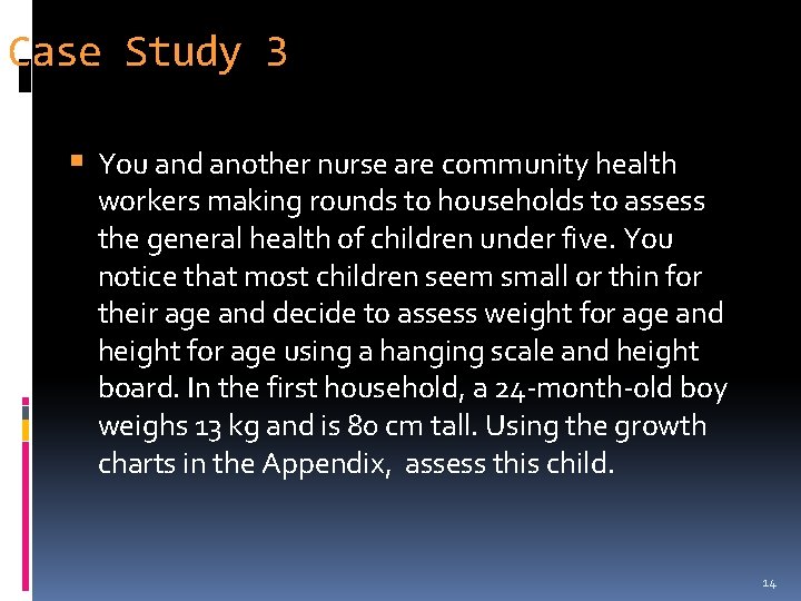 Case Study 3 You and another nurse are community health workers making rounds to