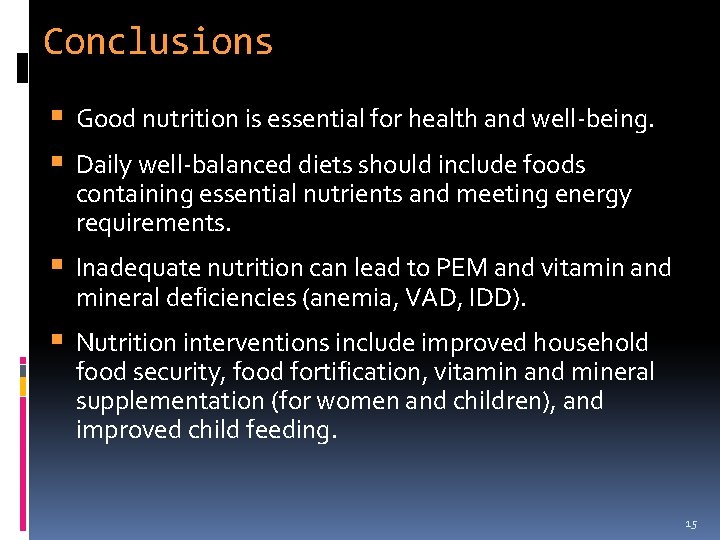 Conclusions Good nutrition is essential for health and well-being. Inadequate nutrition can lead to