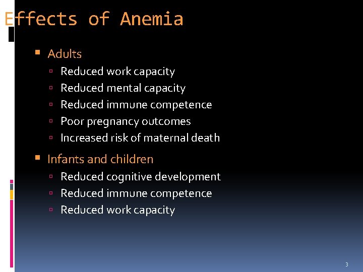 Effects of Anemia Adults Reduced work capacity Reduced mental capacity Reduced immune competence Poor