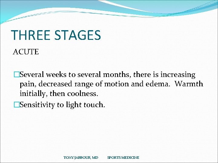 THREE STAGES ACUTE �Several weeks to several months, there is increasing pain, decreased range