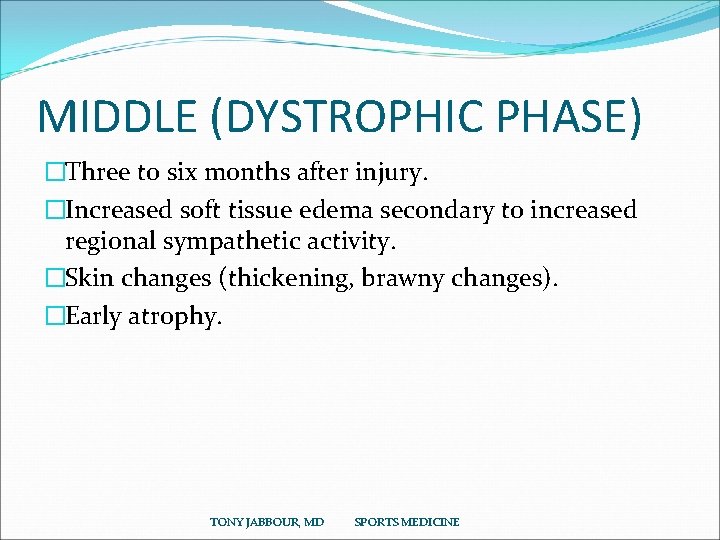 MIDDLE (DYSTROPHIC PHASE) �Three to six months after injury. �Increased soft tissue edema secondary