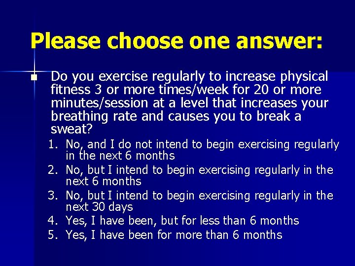 Please choose one answer: n Do you exercise regularly to increase physical fitness 3