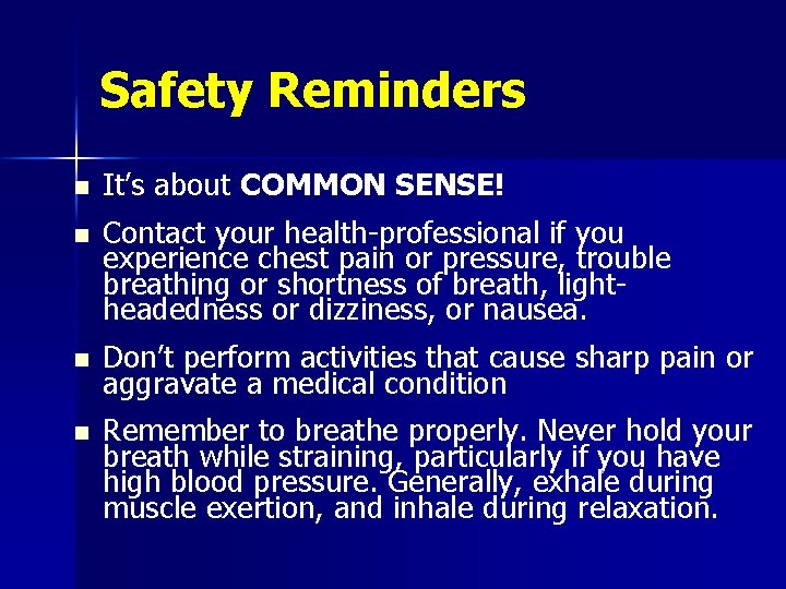 Safety Reminders n It’s about COMMON SENSE! n Contact your health-professional if you experience