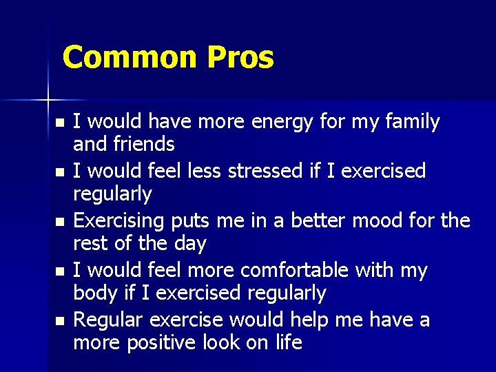 Common Pros n n n I would have more energy for my family and