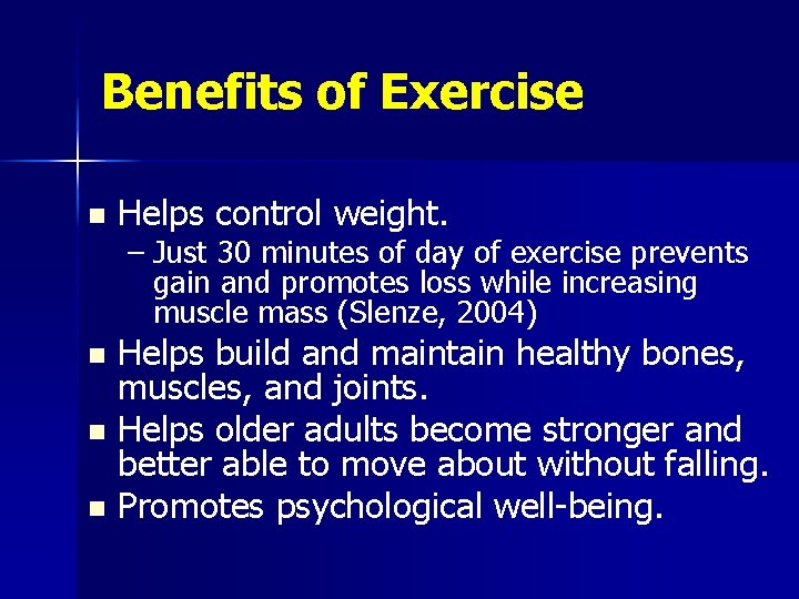 Benefits of Exercise n Helps control weight. – Just 30 minutes of day of
