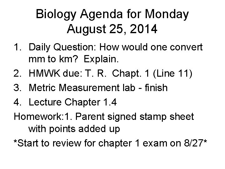 Biology Agenda for Monday August 25, 2014 1. Daily Question: How would one convert