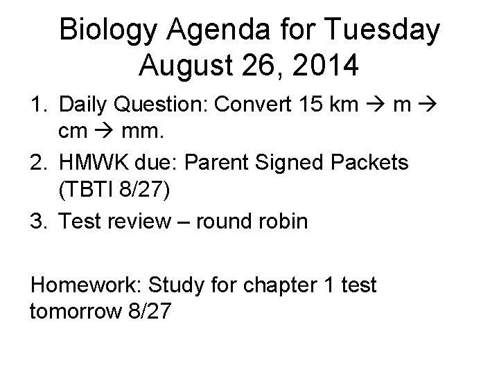 Biology Agenda for Tuesday August 26, 2014 1. Daily Question: Convert 15 km m