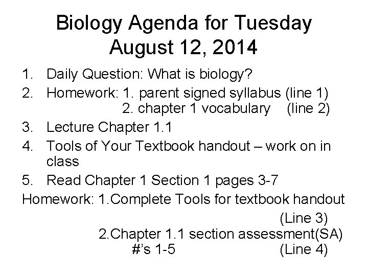 Biology Agenda for Tuesday August 12, 2014 1. Daily Question: What is biology? 2.