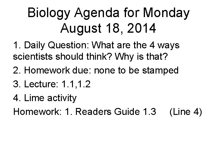 Biology Agenda for Monday August 18, 2014 1. Daily Question: What are the 4