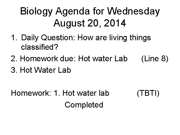 Biology Agenda for Wednesday August 20, 2014 1. Daily Question: How are living things