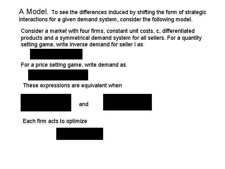A Model. To see the differences induced by shifting the form of strategic interactions