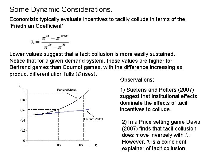 Some Dynamic Considerations. Economists typically evaluate incentives to tacitly collude in terms of the