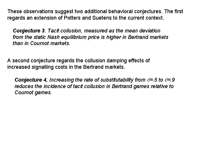 These observations suggest two additional behavioral conjectures. The first regards an extension of Potters