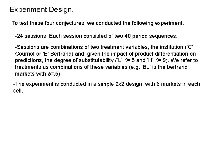 Experiment Design. To test these four conjectures, we conducted the following experiment. -24 sessions.