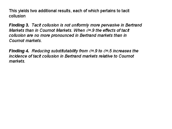 This yields two additional results, each of which pertains to tacit collusion Finding 3.