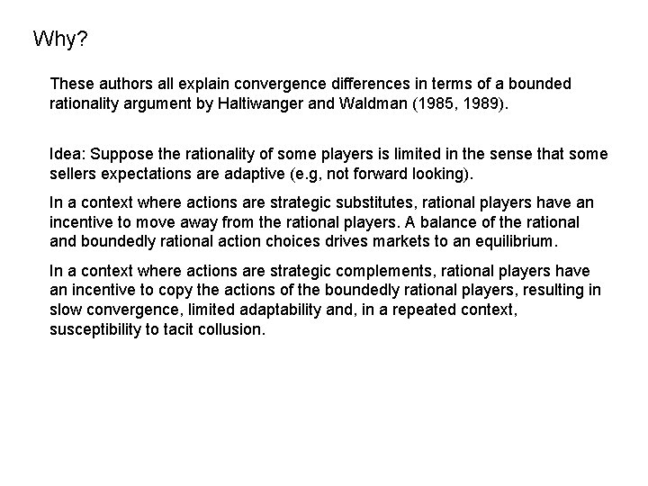 Why? These authors all explain convergence differences in terms of a bounded rationality argument