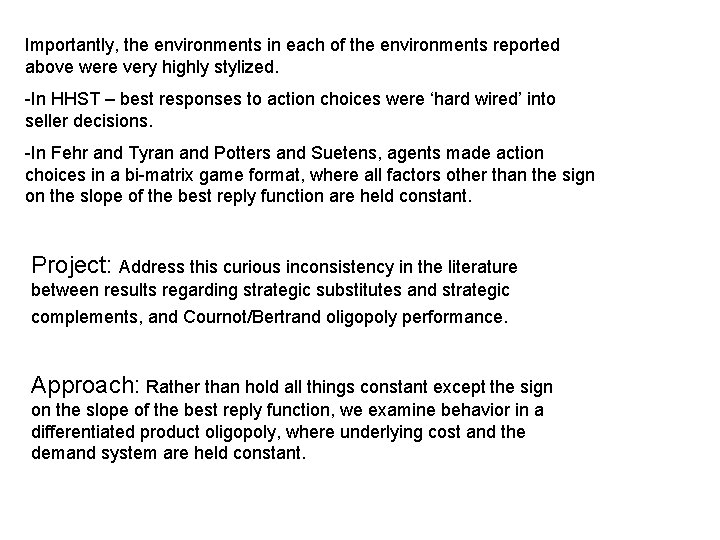 Importantly, the environments in each of the environments reported above were very highly stylized.