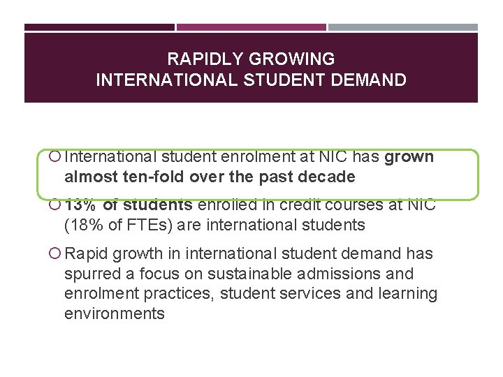 RAPIDLY GROWING INTERNATIONAL STUDENT DEMAND International student enrolment at NIC has grown almost ten-fold