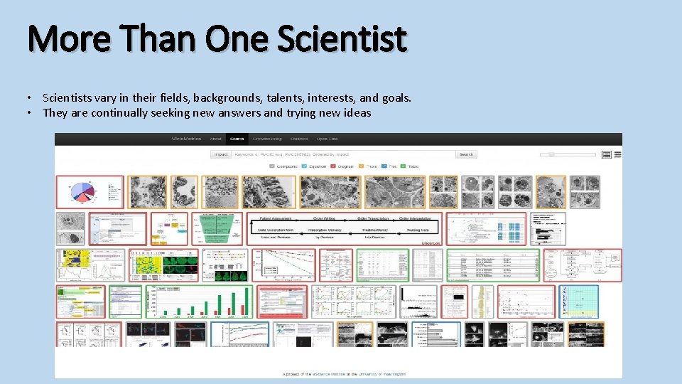 More Than One Scientist • Scientists vary in their fields, backgrounds, talents, interests, and