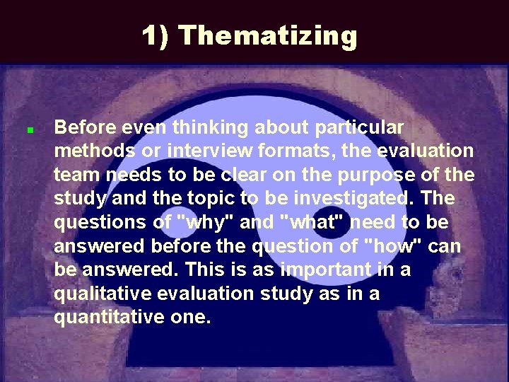 1) Thematizing n Before even thinking about particular methods or interview formats, the evaluation