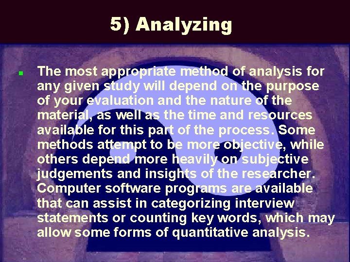 5) Analyzing n The most appropriate method of analysis for any given study will