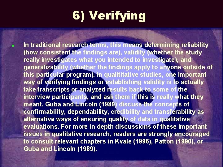 6) Verifying n In traditional research terms, this means determining reliability (how consistent the