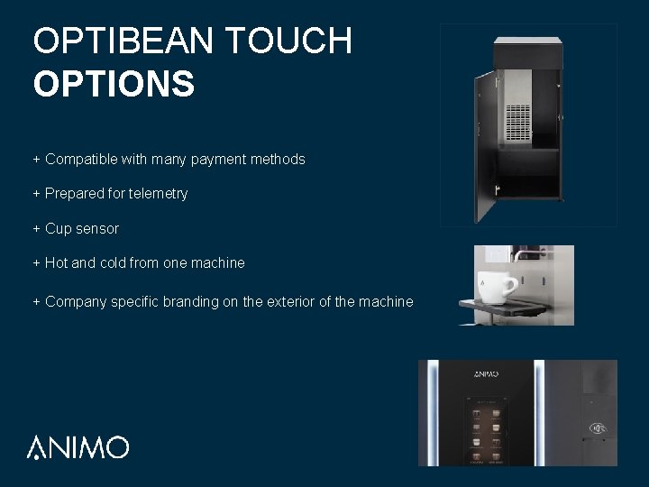 OPTIBEAN TOUCH OPTIONS + Compatible with many payment methods + Prepared for telemetry +