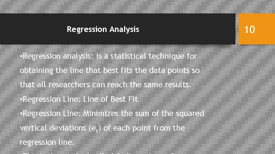 Regression Analysis • Regression analysis: is a statistical technique for obtaining the line that