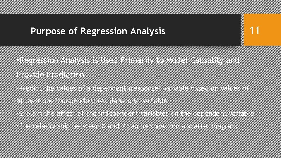 Purpose of Regression Analysis 11 • Regression Analysis is Used Primarily to Model Causality