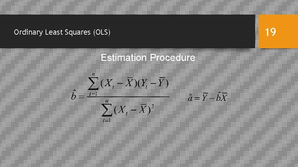 Ordinary Least Squares (OLS) Estimation Procedure 19 