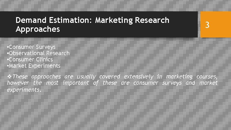 Demand Estimation: Marketing Research Approaches 3 • Consumer Surveys • Observational Research • Consumer