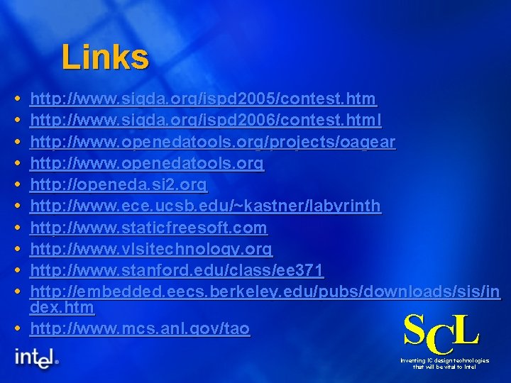 Links http: //www. sigda. org/ispd 2005/contest. htm http: //www. sigda. org/ispd 2006/contest. html http: