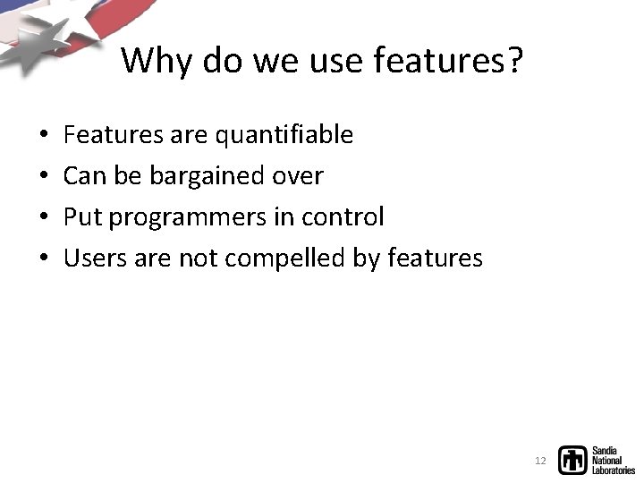 Why do we use features? • • Features are quantifiable Can be bargained over