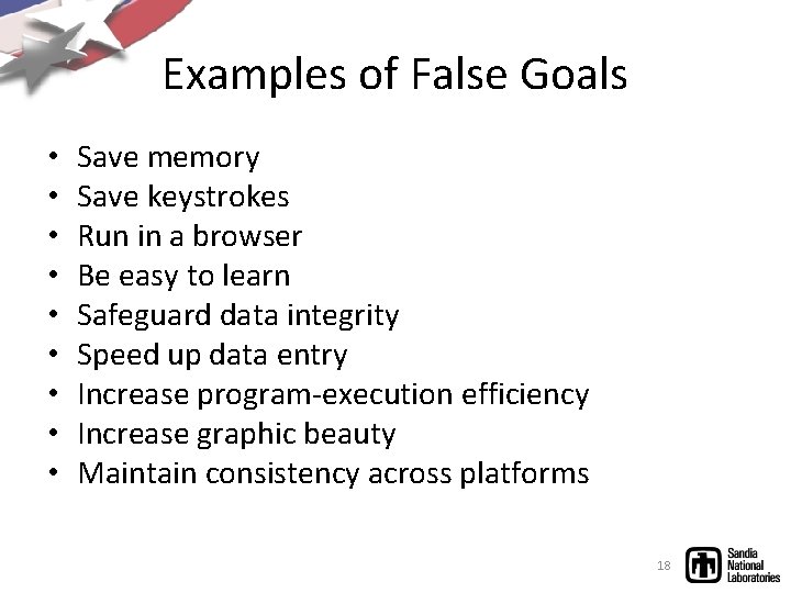 Examples of False Goals • • • Save memory Save keystrokes Run in a