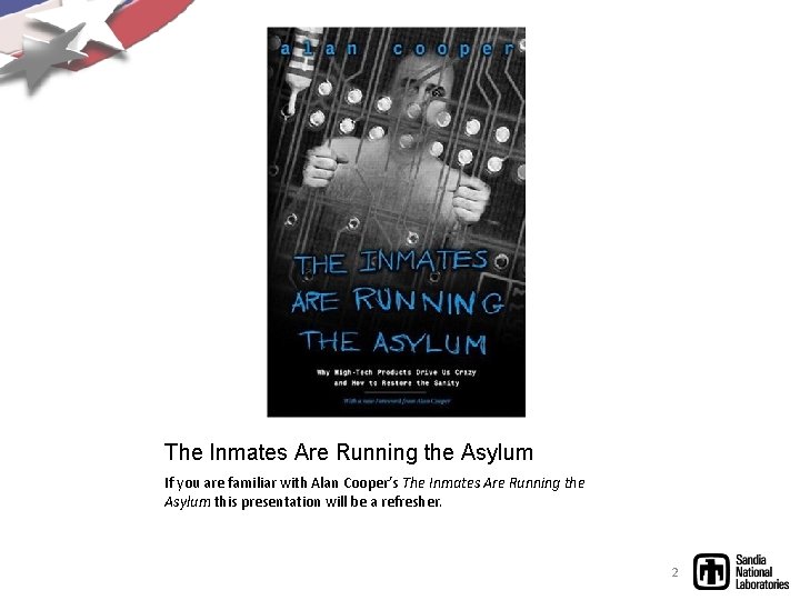 The Inmates Are Running the Asylum If you are familiar with Alan Cooper’s The