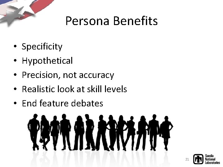 Persona Benefits • • • Specificity Hypothetical Precision, not accuracy Realistic look at skill