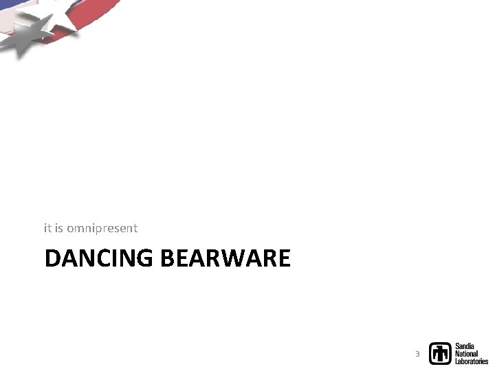 it is omnipresent DANCING BEARWARE 3 