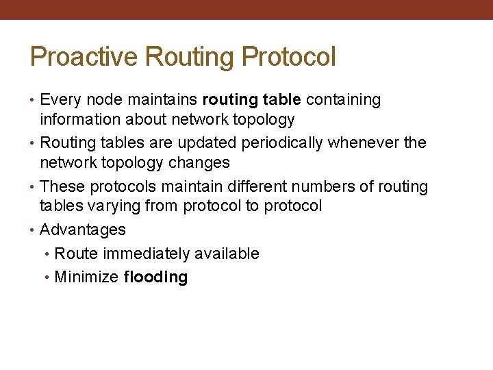 Proactive Routing Protocol • Every node maintains routing table containing information about network topology