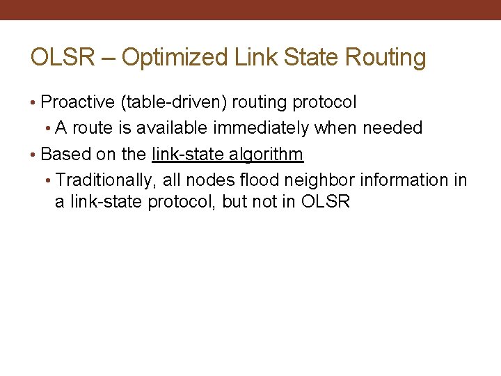 OLSR – Optimized Link State Routing • Proactive (table-driven) routing protocol • A route