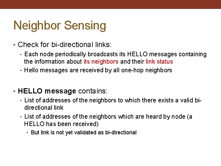 Neighbor Sensing • Check for bi-directional links: • Each node periodically broadcasts its HELLO