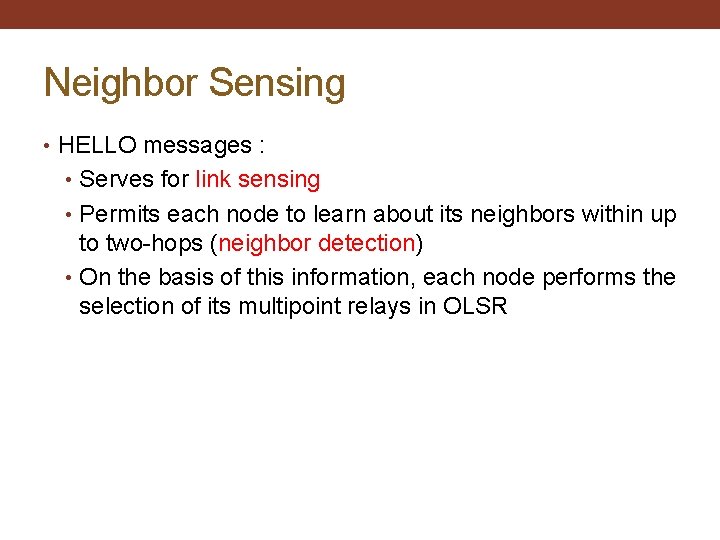 Neighbor Sensing • HELLO messages : • Serves for link sensing • Permits each