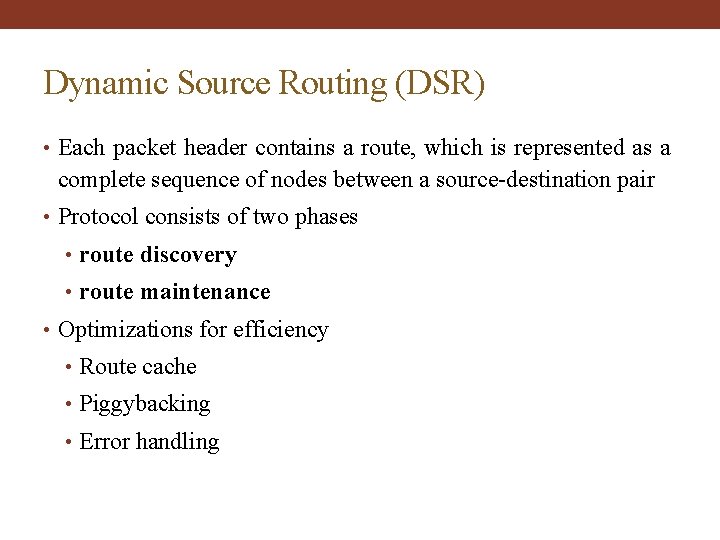 Dynamic Source Routing (DSR) • Each packet header contains a route, which is represented