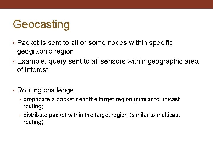 Geocasting • Packet is sent to all or some nodes within specific geographic region